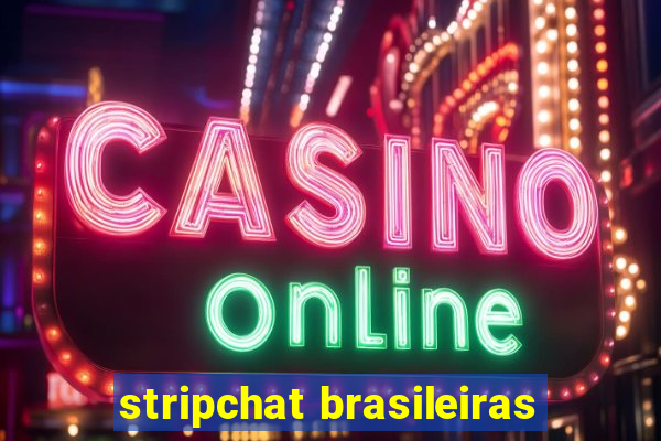 stripchat brasileiras